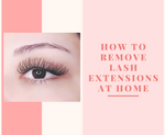 How To Remove Lash Extensions at Home