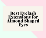 Best Eyelash Extensions For Almond-shaped Eyes - Mapping Techniques