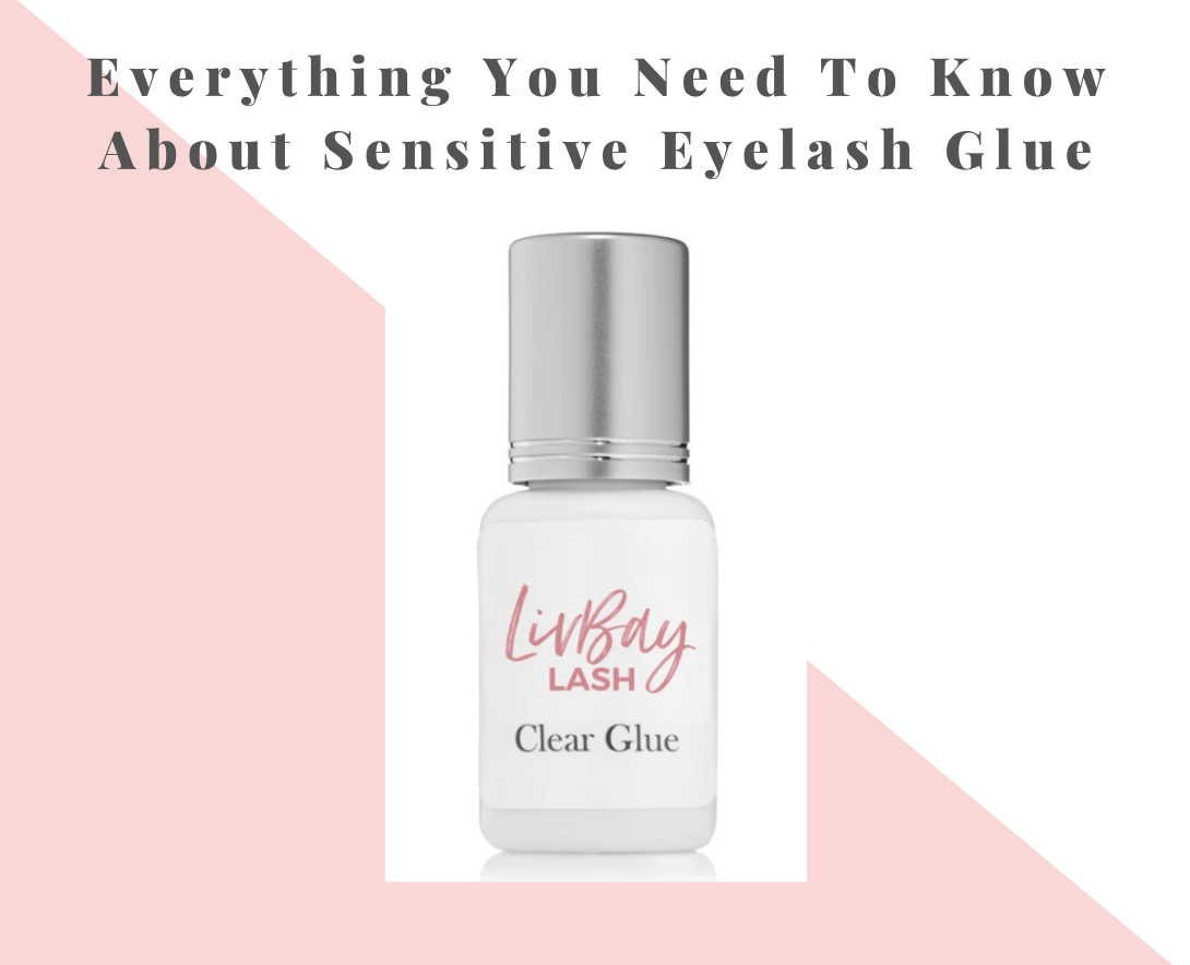 Everything You Need To Know About Sensitive Eyelash Glue