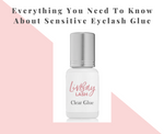 Everything You Need To Know About Sensitive Eyelash Glue